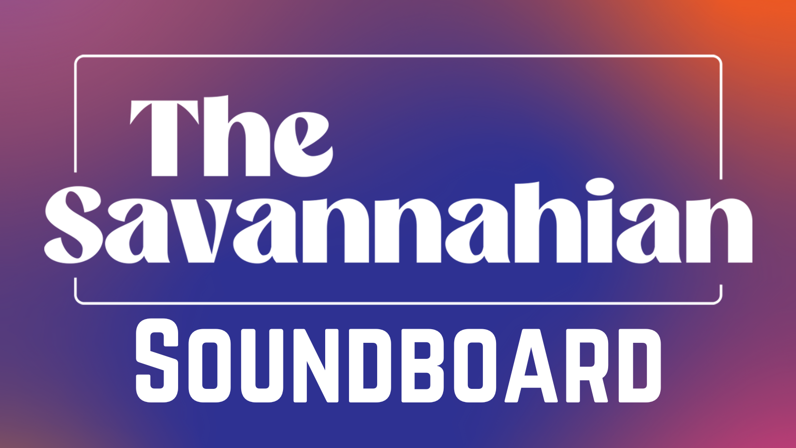 The Savannahian Soundboard: April 21-27