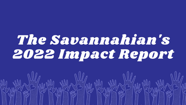 The Savannahian's 2022 Impact Report