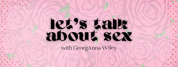 Let's Talk About Sex with GeorgAnna Wiley: Is my low sex drive normal?