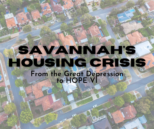 Savannah's housing crisis, part two: From the Great Depression to HOPE VI