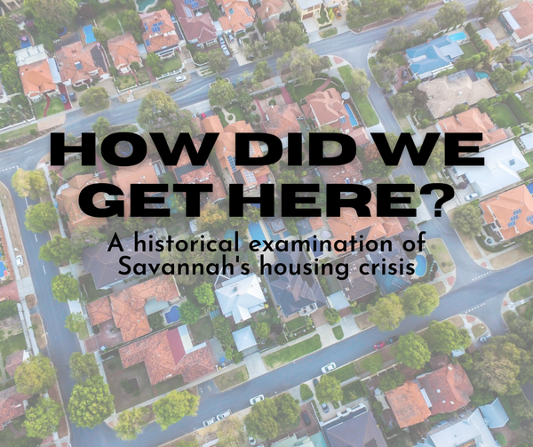 How Did We Get Here?: The history of U.S. housing policy and Savannah