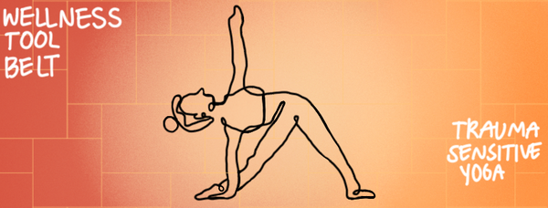 Wellness Tool Belt: Trauma Sensitive Yoga
