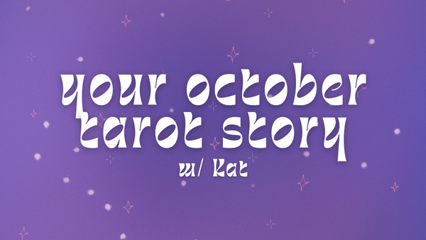 Your October Tarot Story w/ Kat