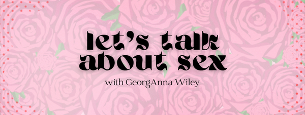 Let's Talk About Sex with GeorgAnna Wiley: How do I get back in the saddle?