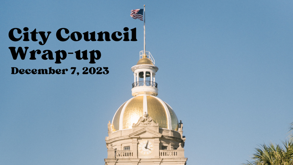 Savannah City Council Wrap-up, December 7, 2023