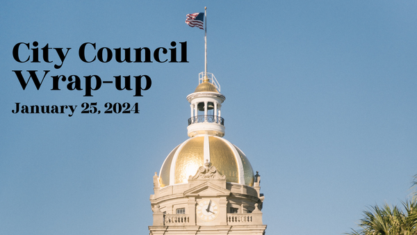 Savannah City Council Wrap-up, January 25, 2024