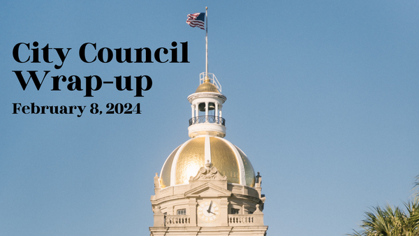 Savannah City Council Wrap-up for February 8, 2024